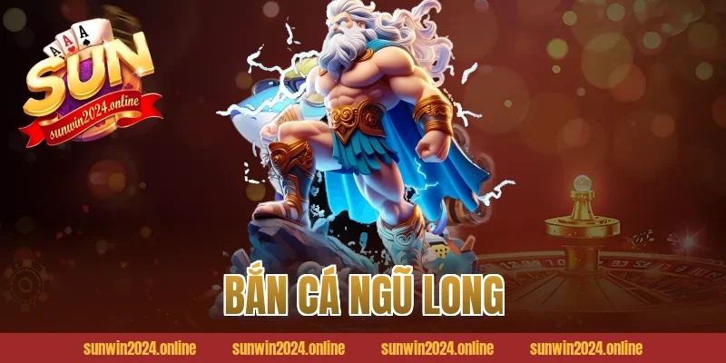 bắn cá ngũ long
