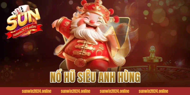 nổ hũ siêu anh hùng