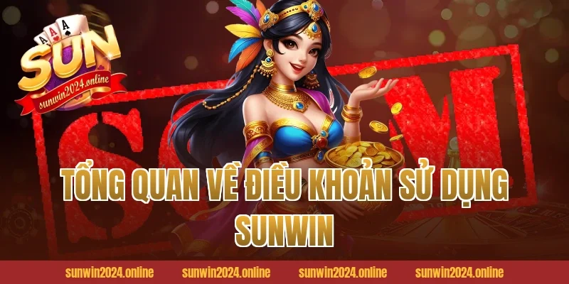Tổng Quan Về Điều Khoản Sử Dụng Sunwin