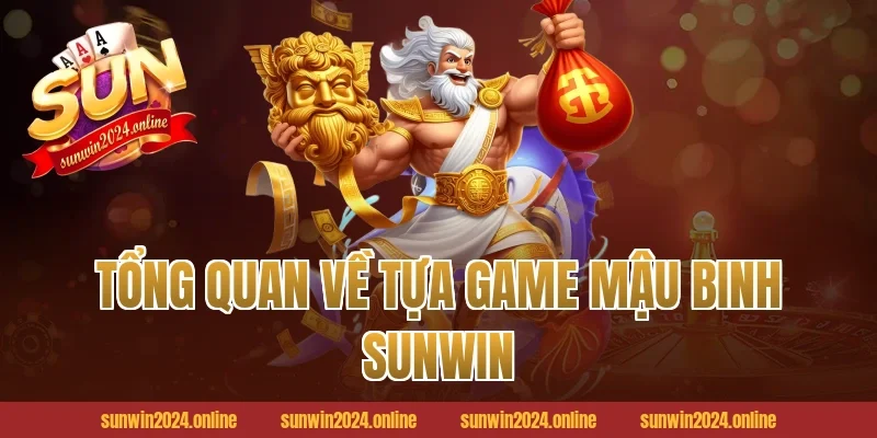 Tổng quan về tựa game Mậu Binh Sunwin